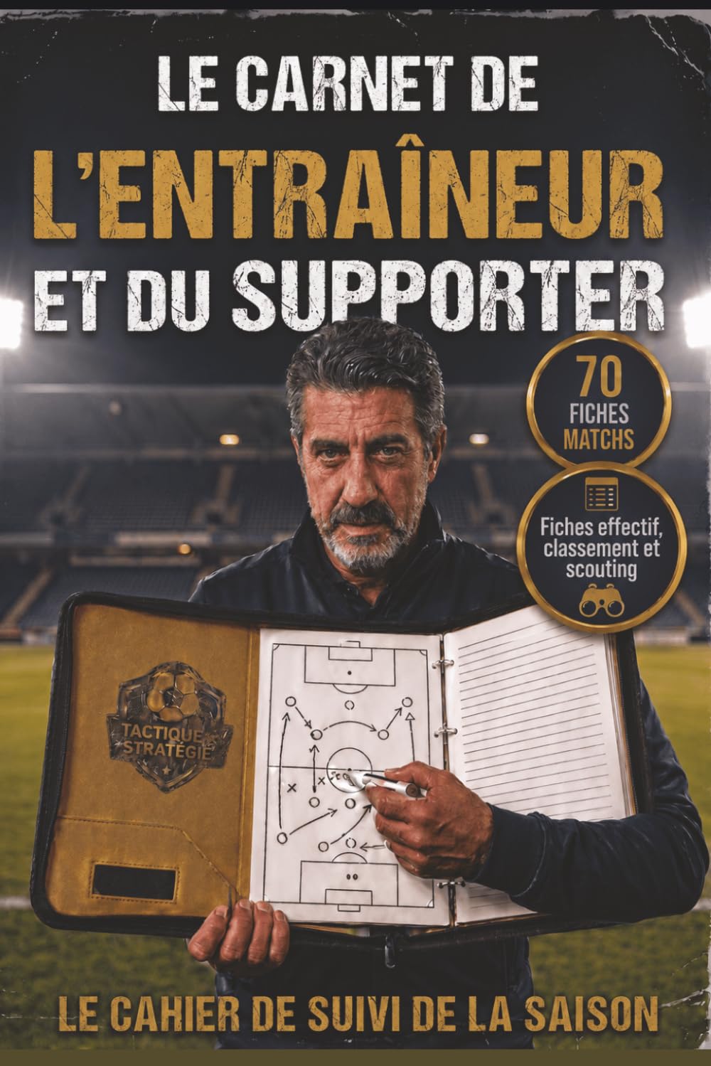 ler totalmente Le carnet de l'entraîneur et du supporter: Le cahier de suivi de la saison: 70 Fiches Matchs, 40 Fiches Compos Tactiques, 40 Fiches Scouting & Stats de la Saison (Format A5) (French Edition)