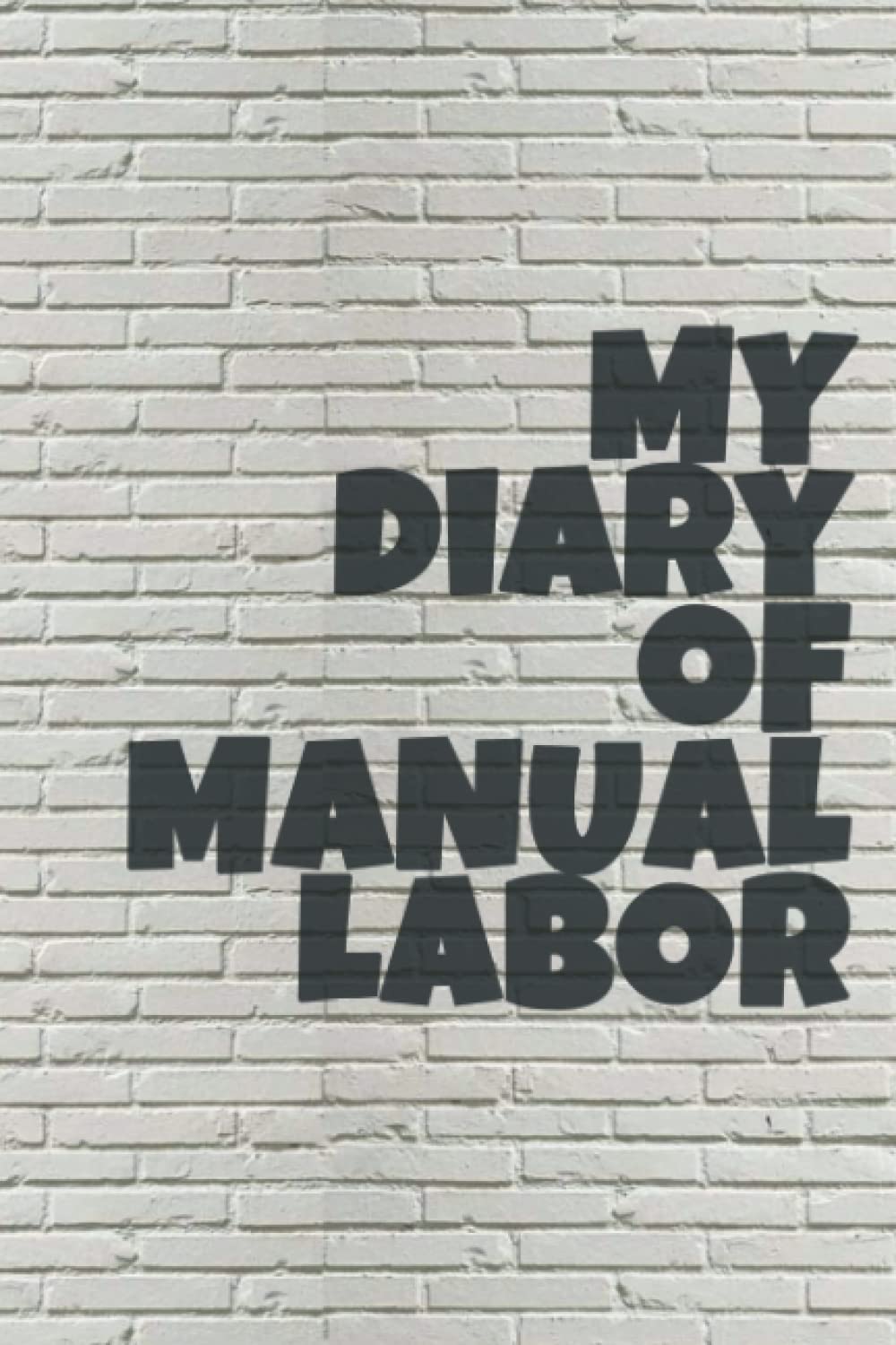 My diary of manual labor: craft notebook/Journal (6 X 9-120pages) baixar o livro de graça