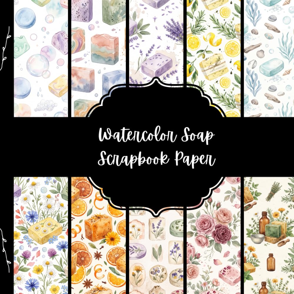 Watercolor Soap Scrapbook Paper: 10 Charming Botanical & Handmade Soap Designs with Flowers, Herbs, Citrus and Pastel Patterns for Scrapbooking, Journaling and Paper Crafts baixar o livro de graça