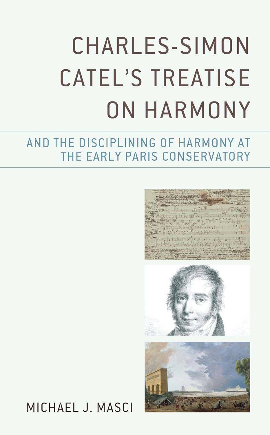 Charles-Simon Catel's Treatise on Harmony and the Disciplining of Harmony at the Early Paris Conservatory baixar o livro de graça