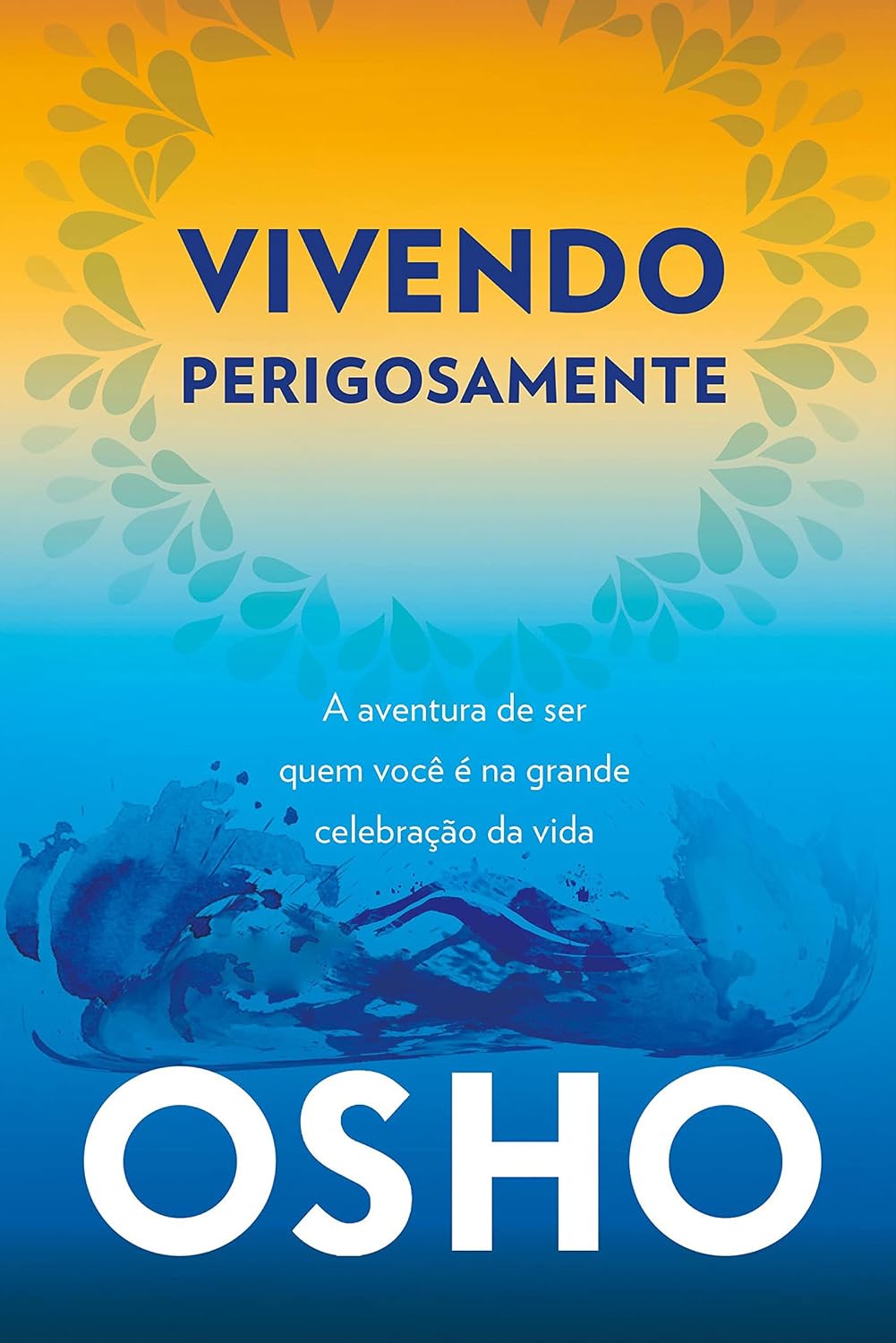 ler totalmente Vivendo perigosamente: A aventura de ser quem você é na grande celebração da vida