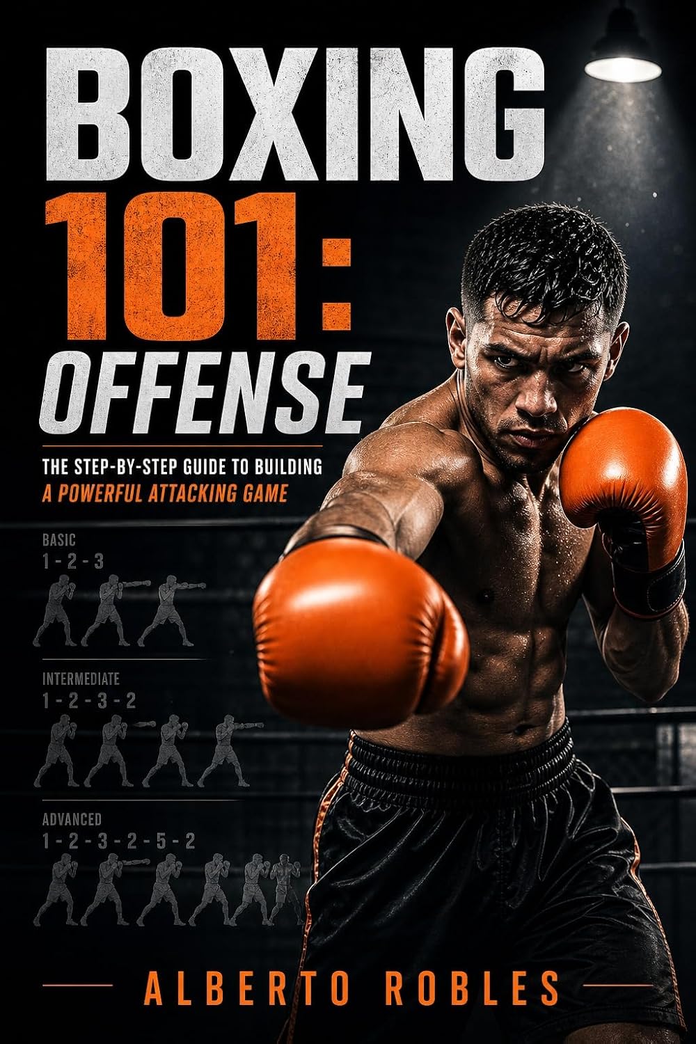 capítulo por capítulo baixar Boxing 101: Offense: Master the Art of Attacking: A Step-by-Step Guide to Boxing Offense (English Edition)