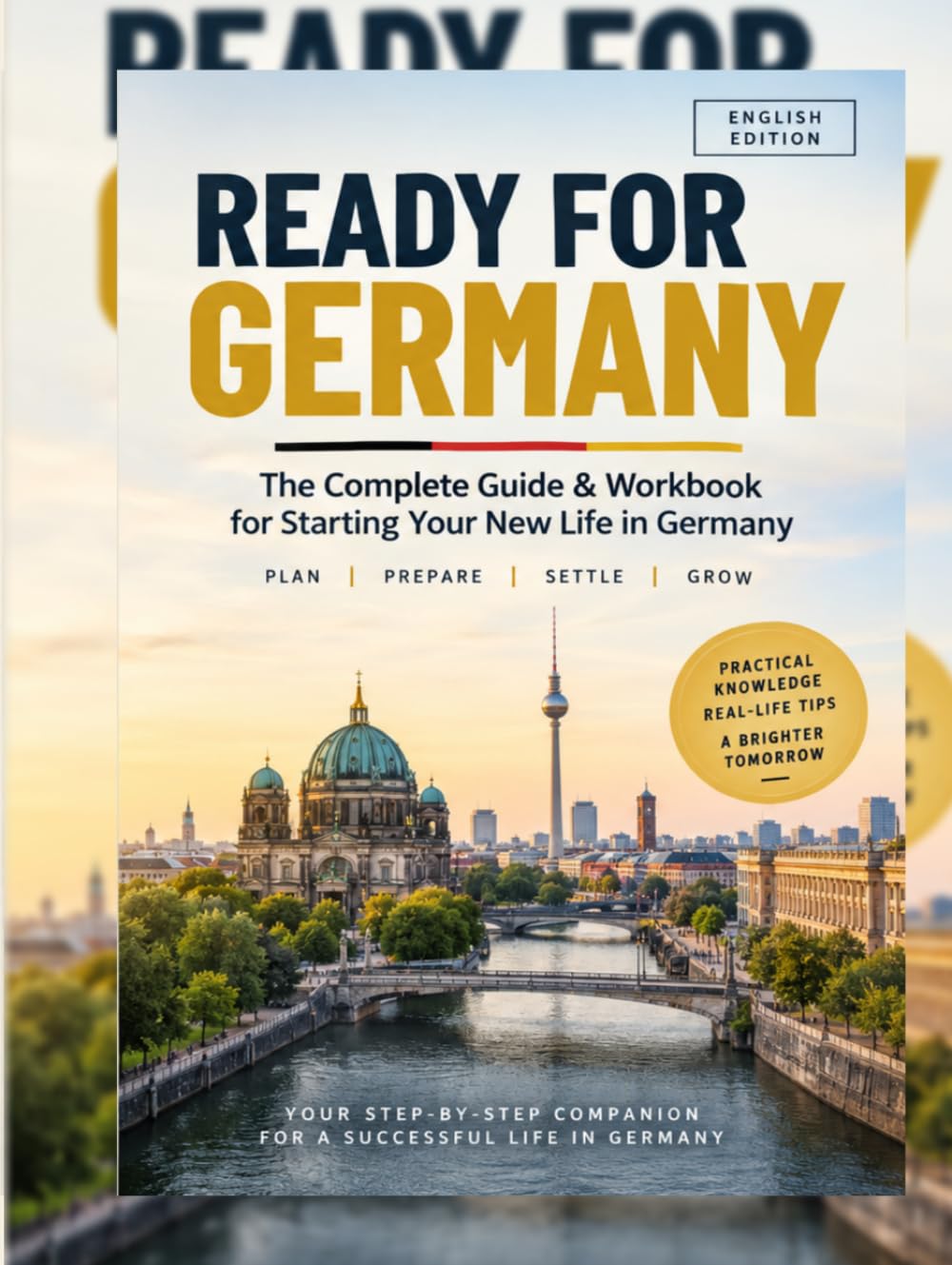 ler totalmente Ready for Germany: The Complete Guide & Workbook for starting your new life in Germany