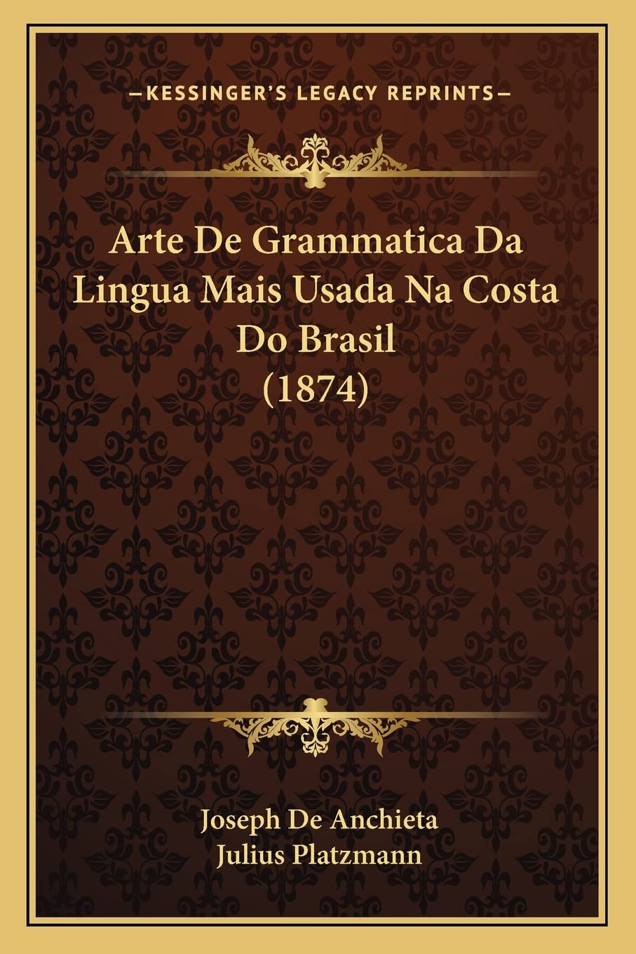 Arte De Grammatica Da Lingua Mais Usada Na Costa Do Brasil (1874)