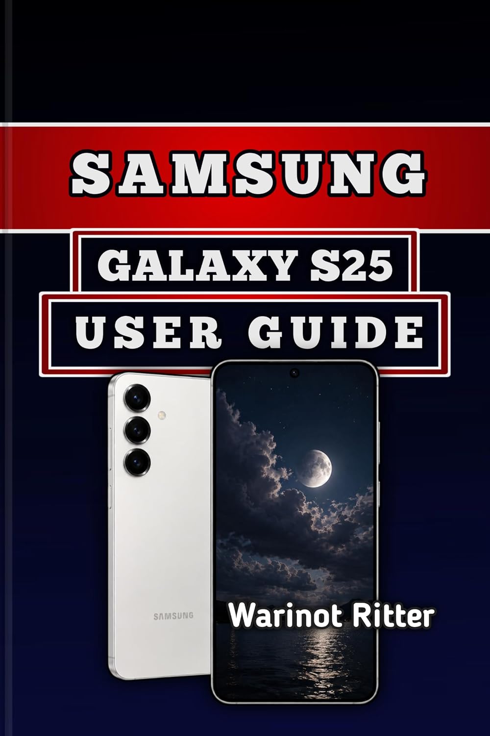 SAMSUNG GALAXY S25 USER GUIDE: Master Setup, Customization, Camera Tools and Troubleshooting Solutions (Samsung Galaxy S25 User Guide Series Book 1) (English Edition) baixar livro de graça