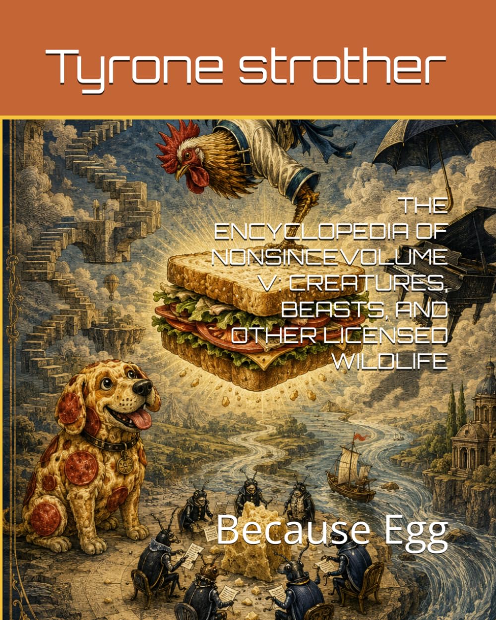 The Encyclopedia of Nonsincevolume V: CREATURES, BEASTS, AND OTHER LICENSED WILDLIFE: Because Egg: 5 baixar o livro de graça