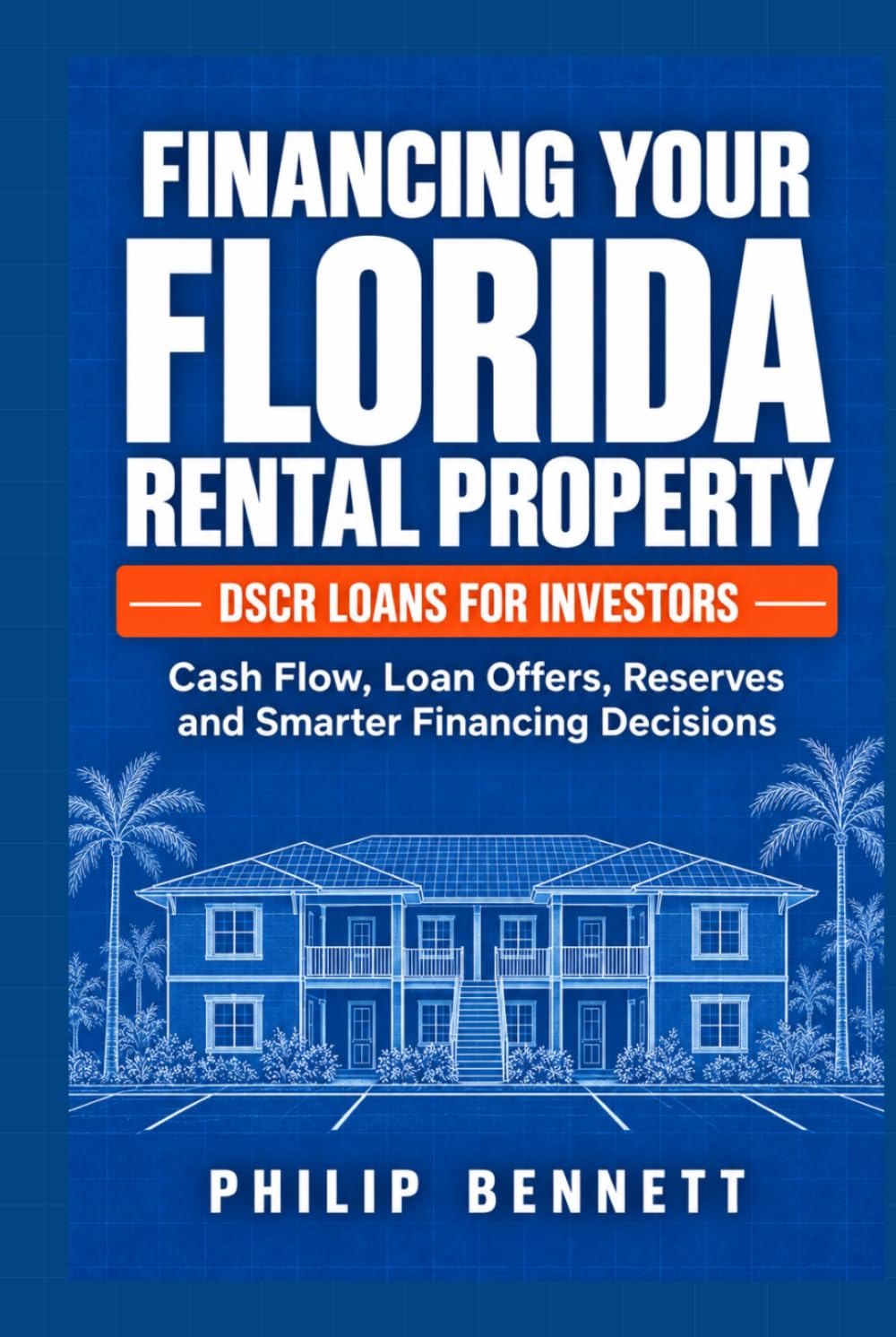 Financing Your Florida Rental Property: Cash Flow, Loan Offers, Reserves and Smarter Financing Decisions baixar o livro de graça