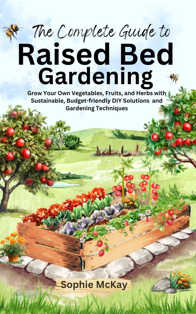 The Complete Guide to Raised Bed Gardening: Grow Your Own Vegetables, Fruits, and Herbs with Sustainable, Budget-friendly DIY Solutions and Gardening Techniques... Gardening Series) (English Edition) baixar livro de graça