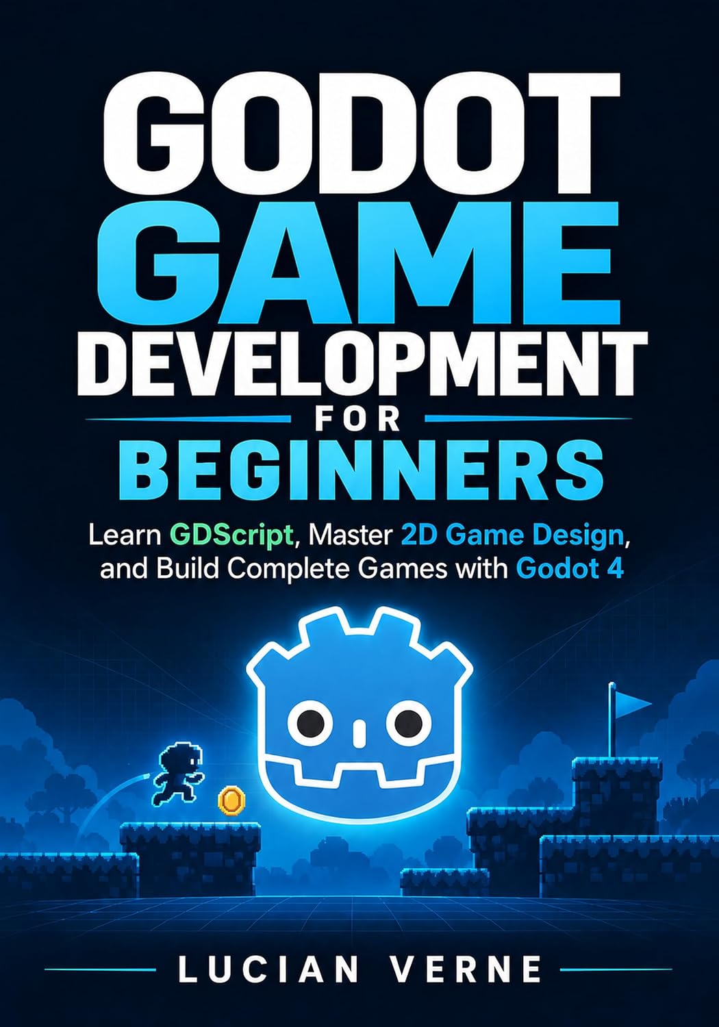 Godot Game Development for Beginners: Learn GDScript, Master 2D Game Design, and Build Complete Games with Godot 4 (English Edition) baixar livro de graça