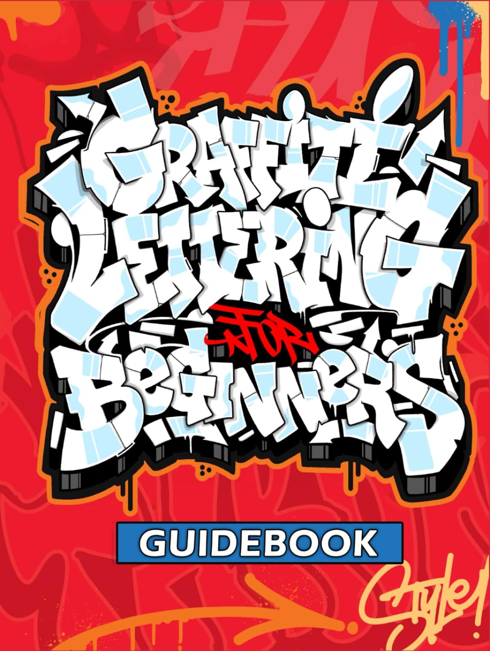 Graffiti Lettering Guidebook: A Beginner's Guide to Learn Drawing Graffiti Letters (Tags, Throw-ups, Old School, and Wildstyle) - Alphabets, Details, and Pieces. baixar livro de graça