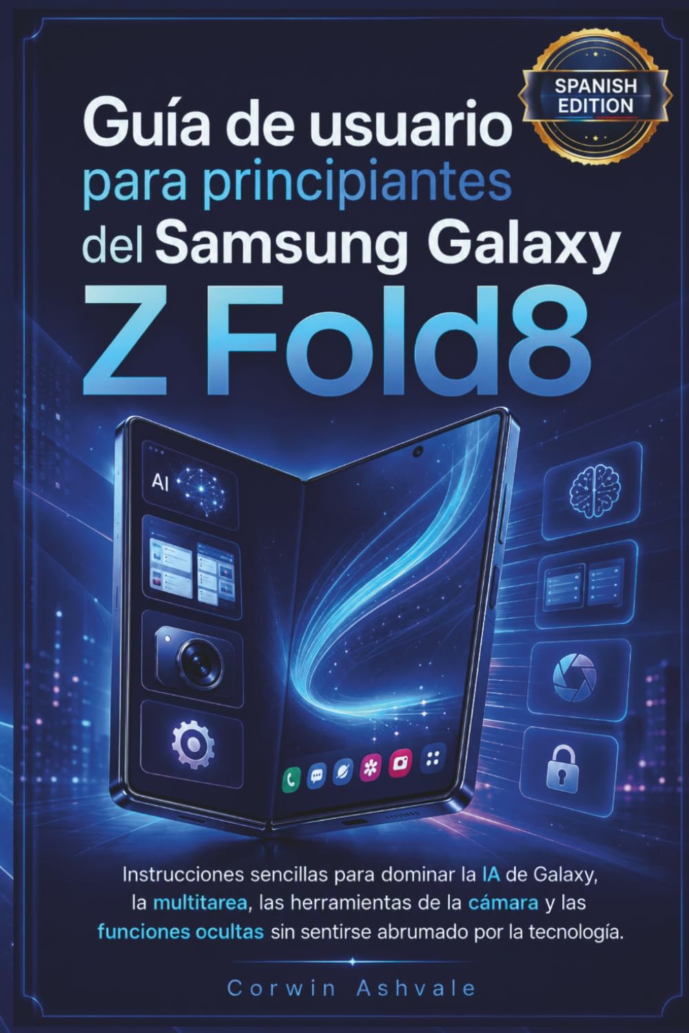 Guía de usuario para principiantes del Samsung Galaxy Z Fold8: Instrucciones sencillas para dominar la IA de Galaxy, la multitarea, las herramientas... ocultas sin sentirse (Spanish Edition) baixar o livro de graça