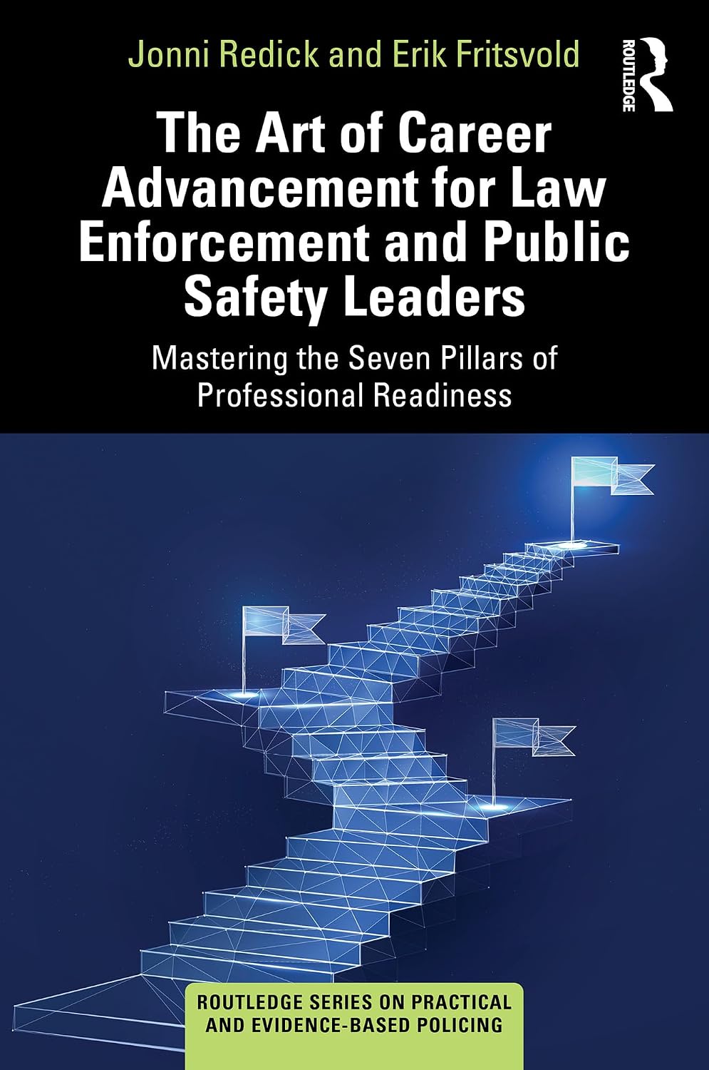 ler totalmente The Art of Career Advancement for Law Enforcement and Public Safety Leaders: Mastering the Seven Pillars of Professional Readiness (Routledge Series on... Evidence-Based Policing) (English Edition)