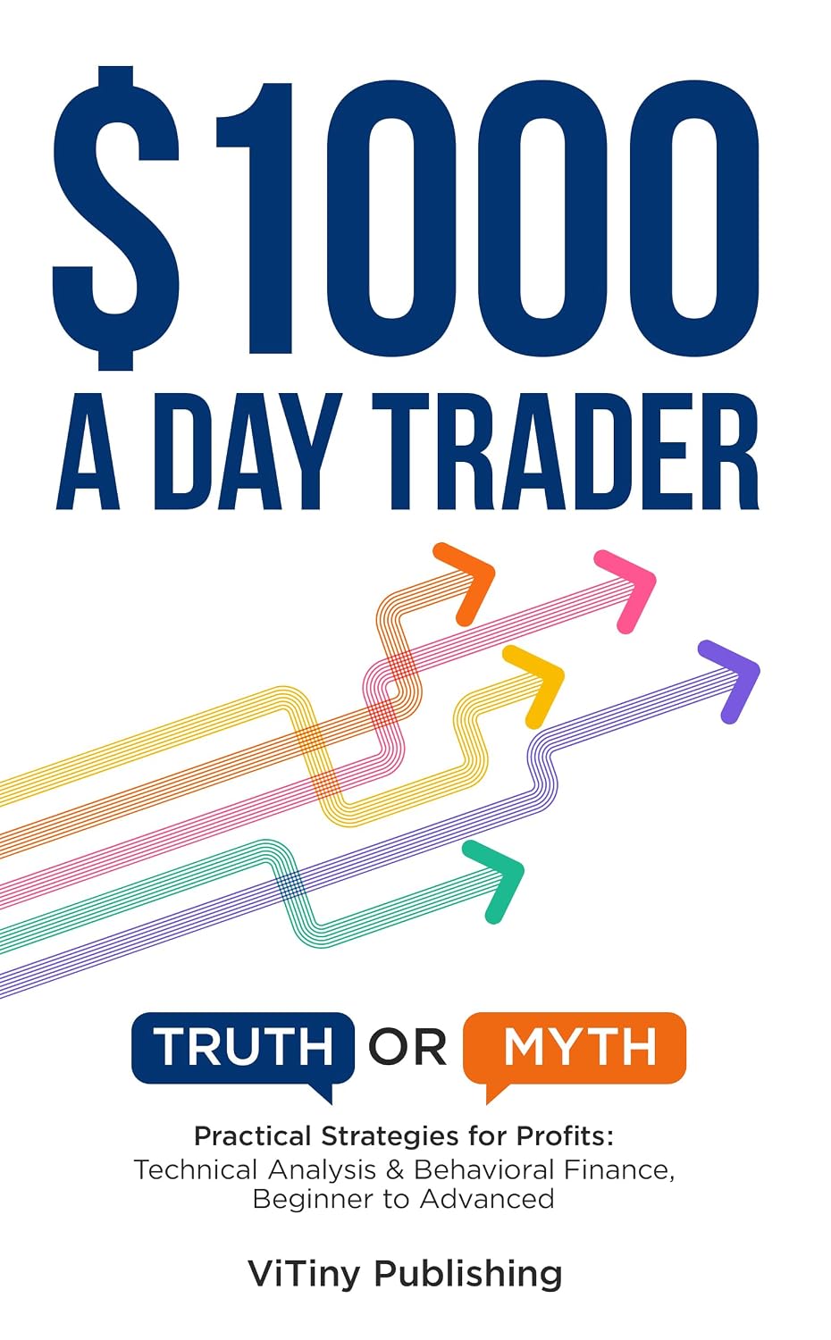 $1000 a Day Trader: Truth or Myth? Practical Strategies for Profits: Technical Analysis & Behavioral Finance, Beginner to Advanced (English Edition) baixar livro de graça