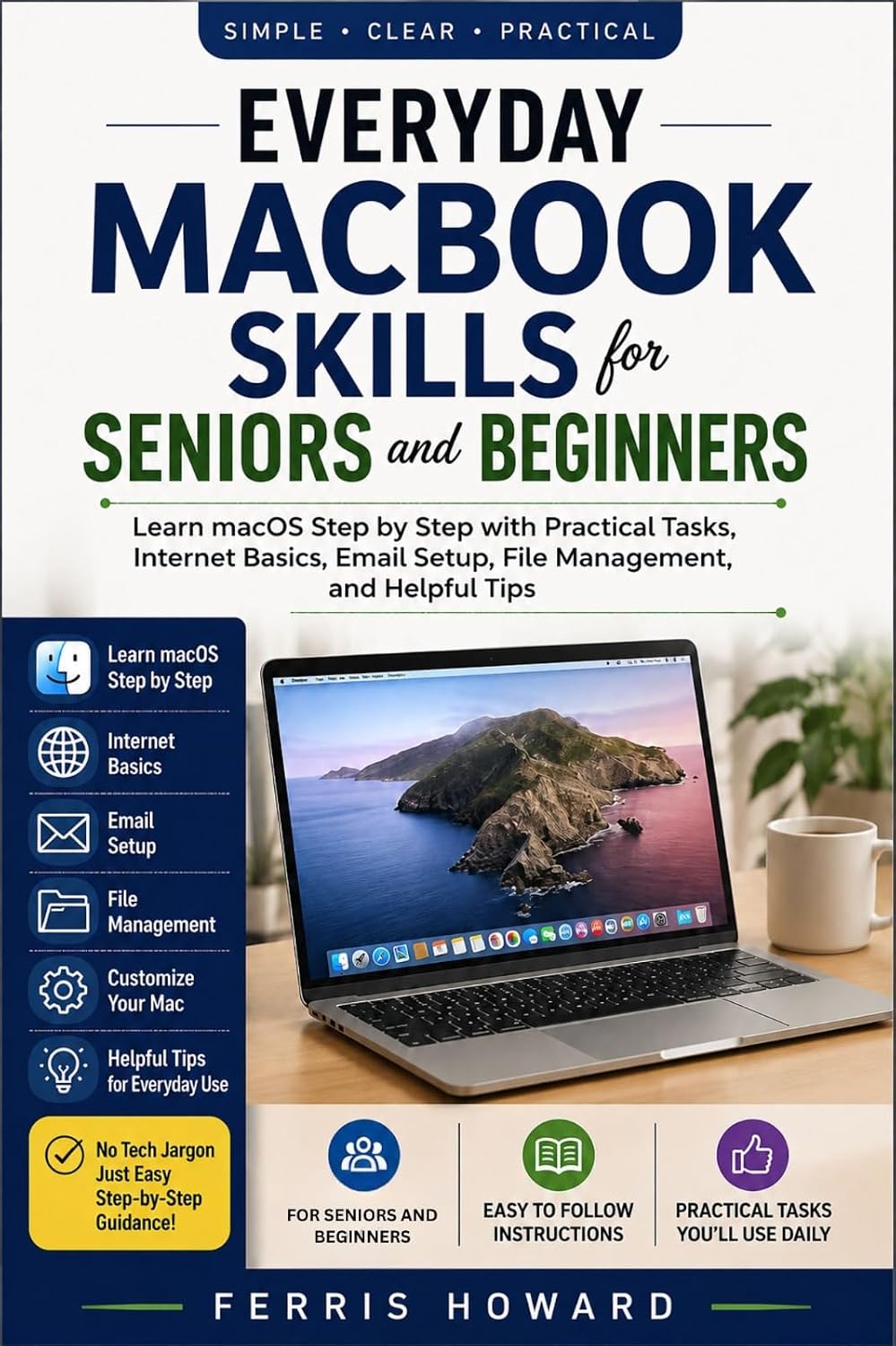 capítulo por capítulo baixar Everyday MacBook Skills for Seniors and Beginners: Learn macOS Step by Step with Practical Tasks, Internet Basics, Email Setup, File Management and Helpful Tips (English Edition)