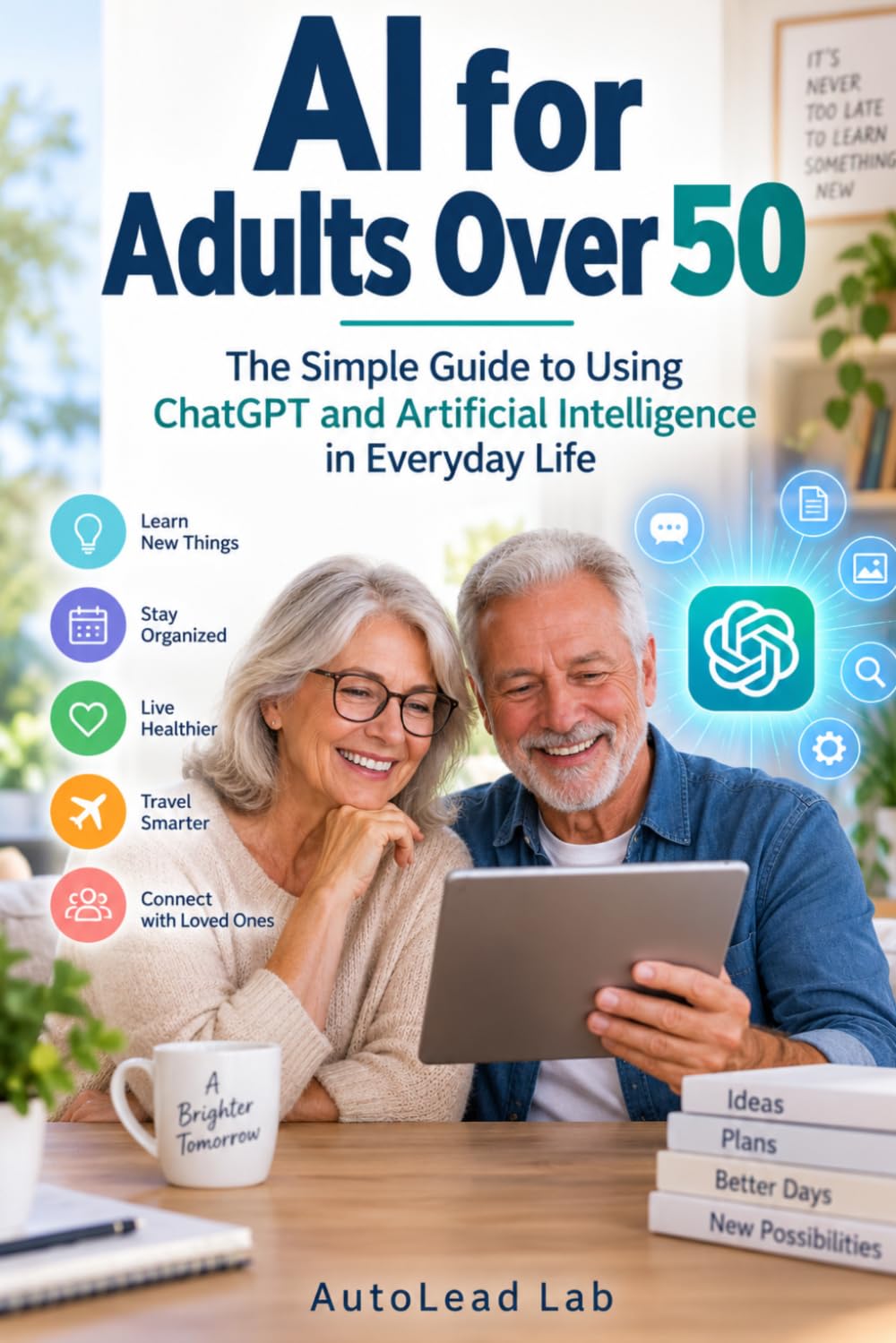 AI for Adults Over 50: The Simple Guide to Using ChatGPT and Artificial Intelligence in Everyday Life baixar o livro de graça