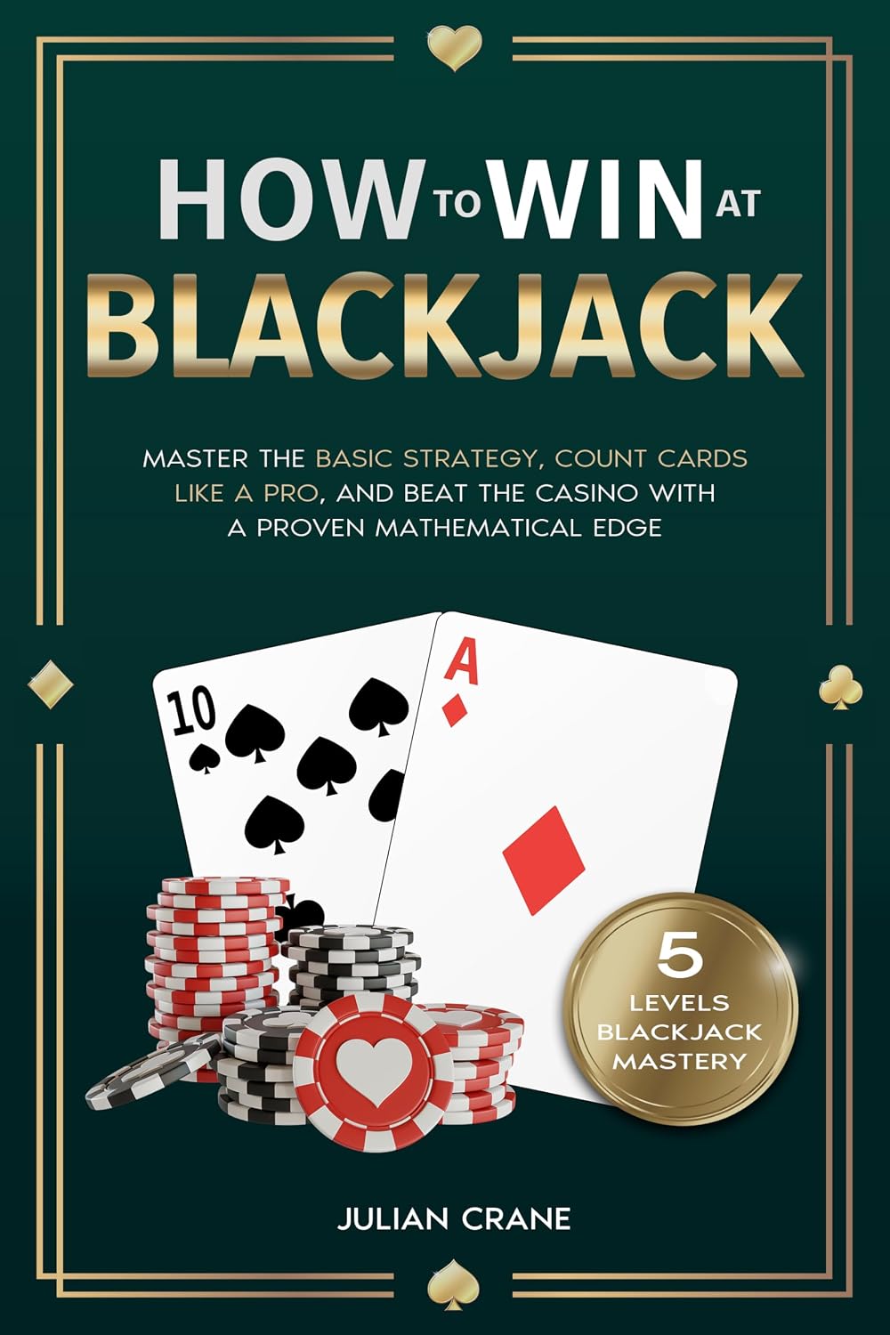 How to Win at Blackjack: Master the Basic Strategy, Count Cards Like a Pro, and Beat the Casino with a Proven Mathematical Edge (English Edition) baixar o livro de graça