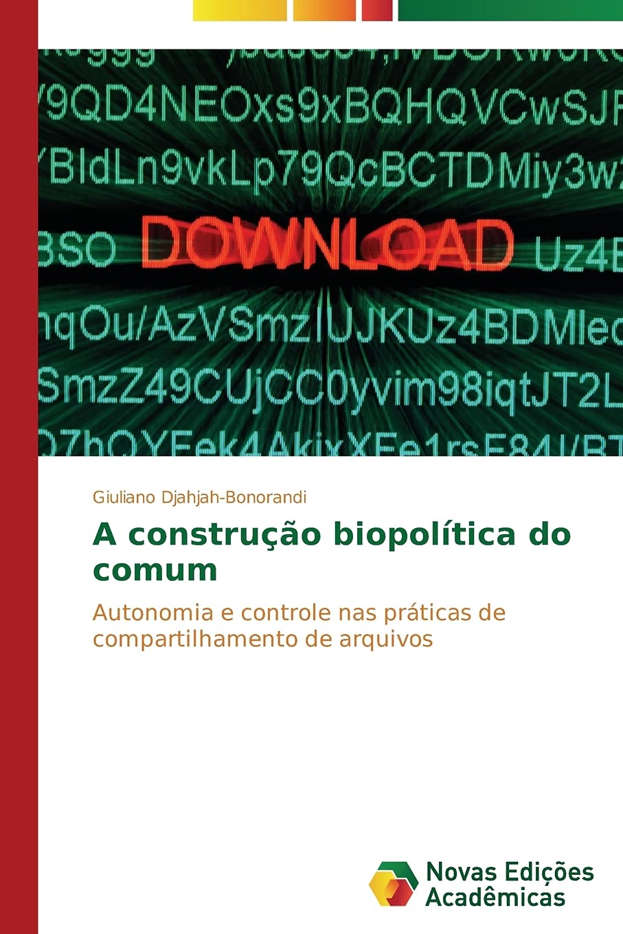 A construção biopolítica do comum: Autonomia e controle nas práticas de compartilhamento de arquivos baixar livro de graça