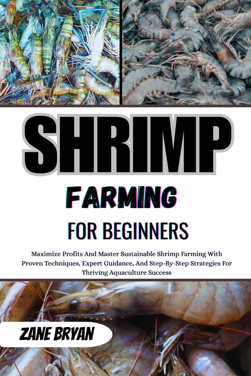 Shrimp Farming For Beginners: Master Sustainable Shrimp Farming For Maximum Profits. Proven Techniques And Step-By-Step Strategies For Thriving Aquaculture Success baixar o livro de graça