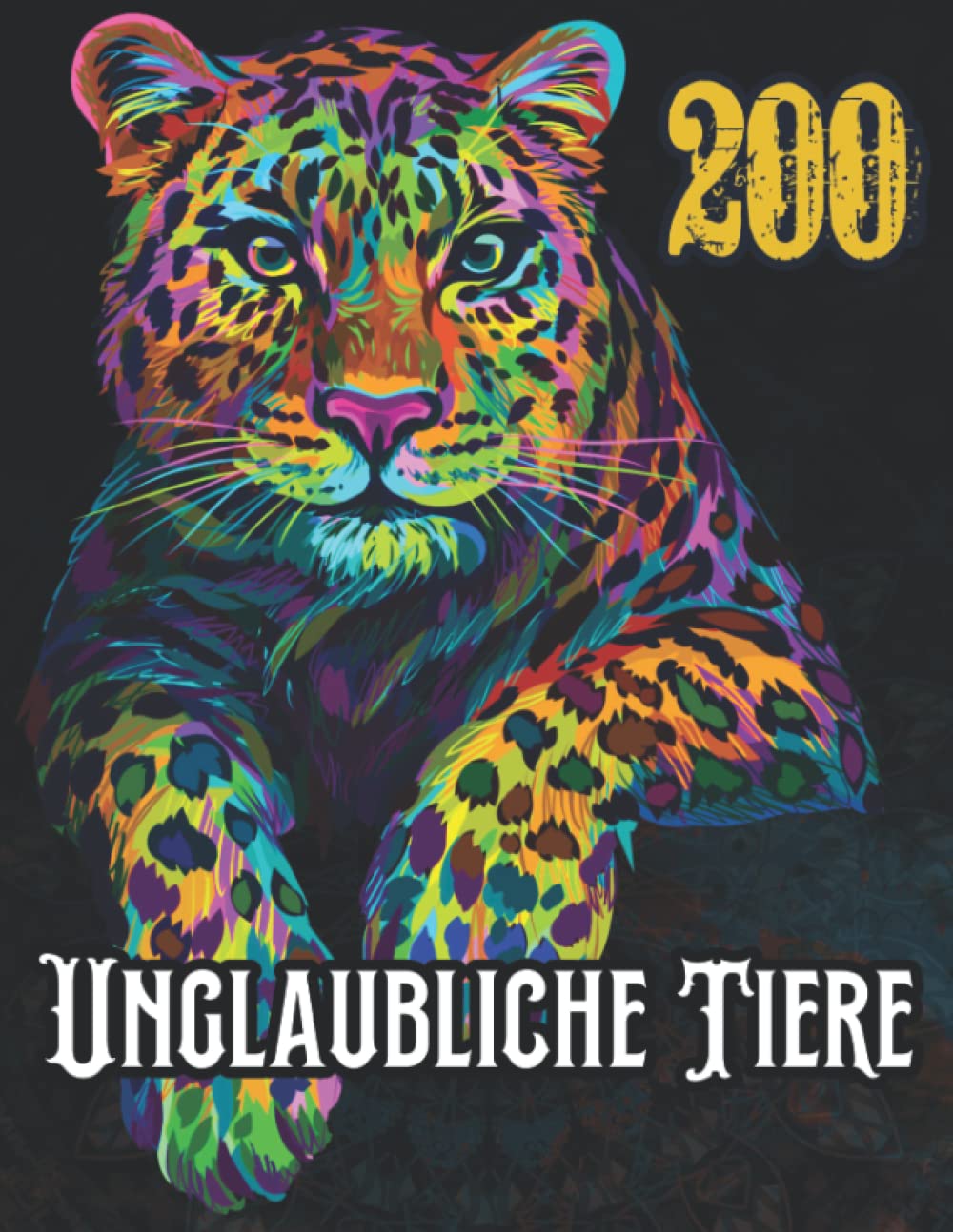 ler totalmente Unglaubliche Tiere 200: Tiere Malbuch völlig einzigartig 200 Tiere Malvorlagen. Löwen, Elefanten, Eulen, Hunde, Pferde, Katzen und mehr! (German Edition)