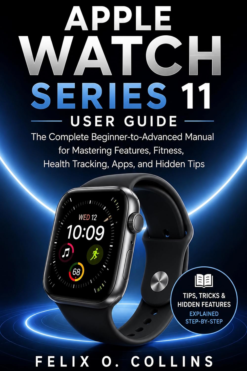Apple watch series 11 user guide: The Complete Beginner-to-Advanced Manual for Mastering Features, Fitness, Health Tracking, Apps, and Hidden Tips (English Edition) baixar o livro de graça
