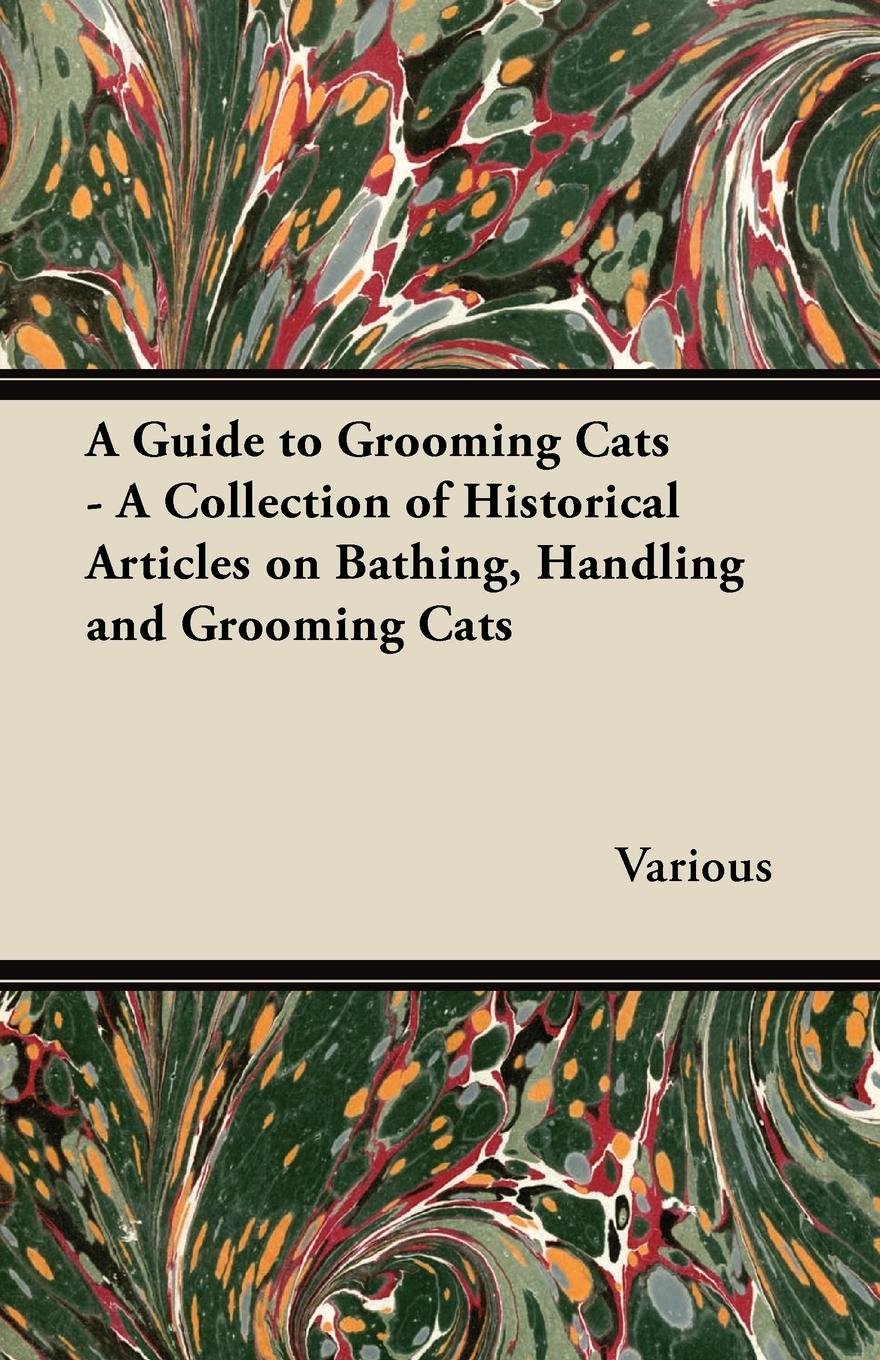 A Guide to Grooming Cats - A Collection of Historical Articles on Bathing, Handling and Grooming Cats (English Edition) baixar o livro de graça