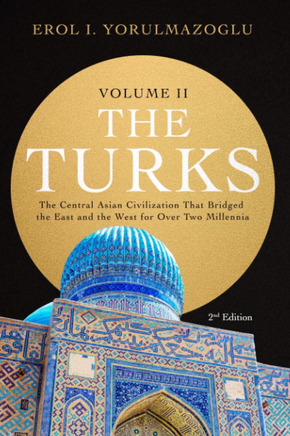 The Turks: The Central Asian Civilization That Bridged the East and the West for Over Two Millennia - volume 2 baixar livro de graça