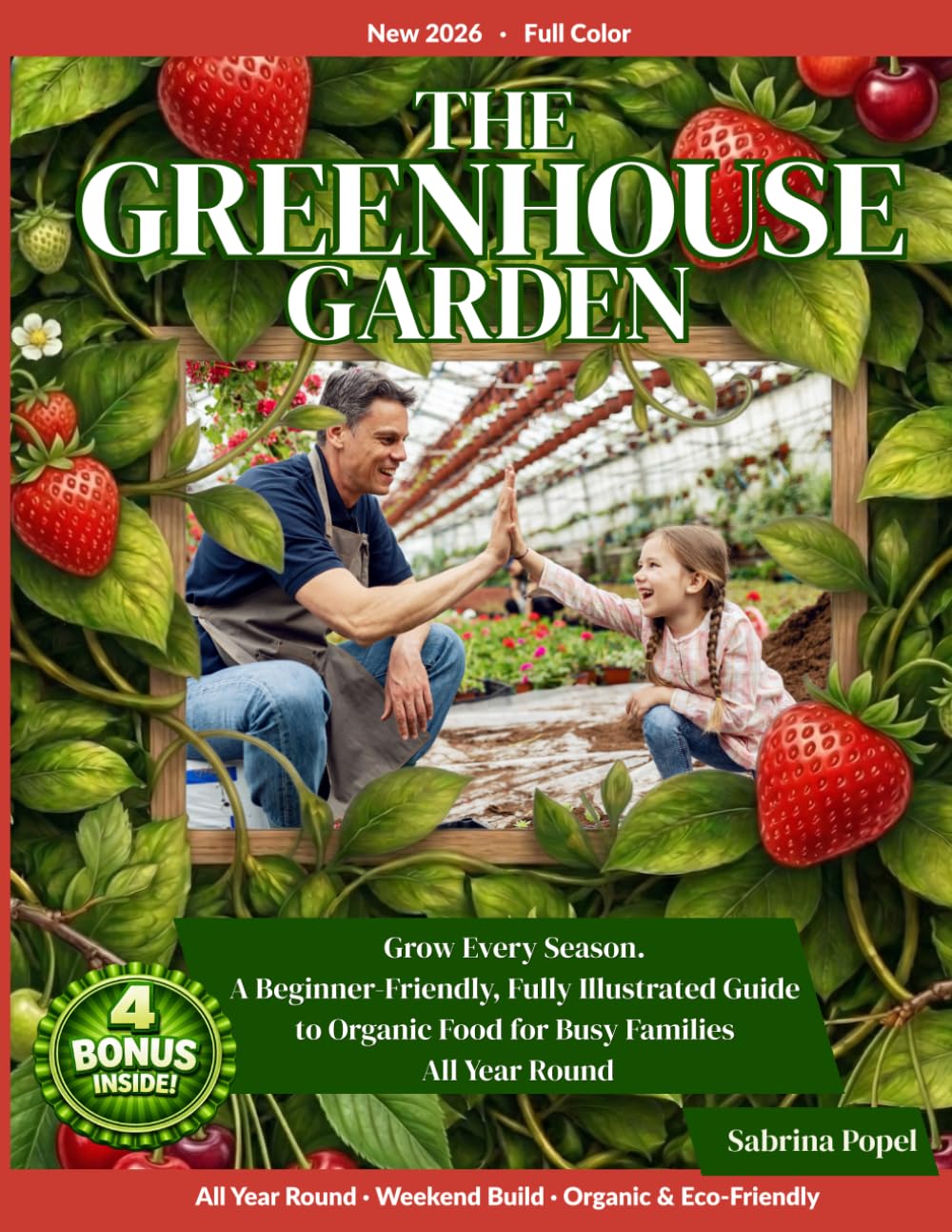 The Greenhouse Garden: Grow Every Season: A Beginner-Friendly, Fully Illustrated Guide to Organic Food for Busy Families — All Year Round baixar o livro de graça