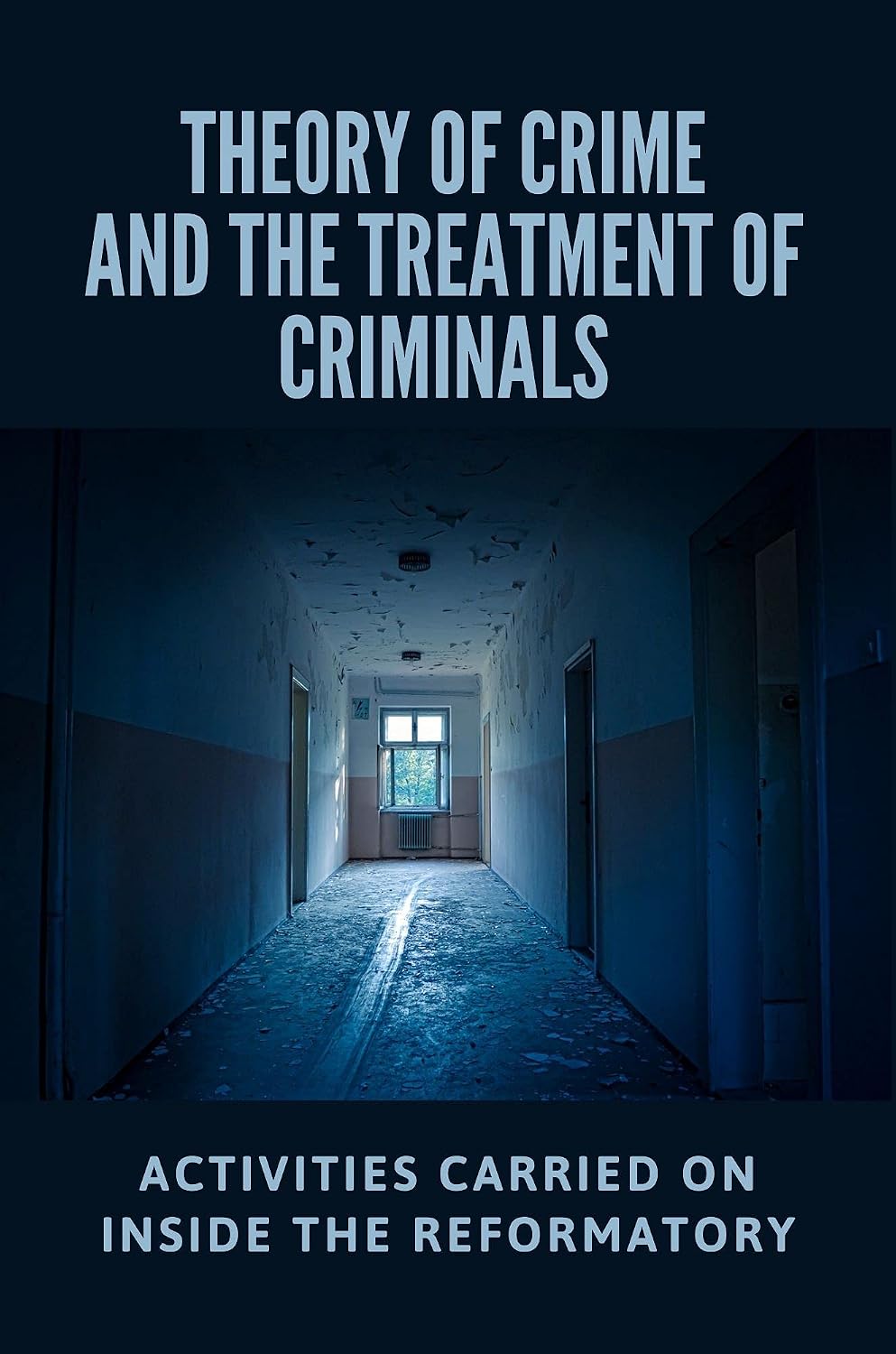 ler totalmente Theory Of Crime And The Treatment Of Criminals: Activities Carried On Inside The Reformatory: Reform Model Of Elmira Reformatory (English Edition)