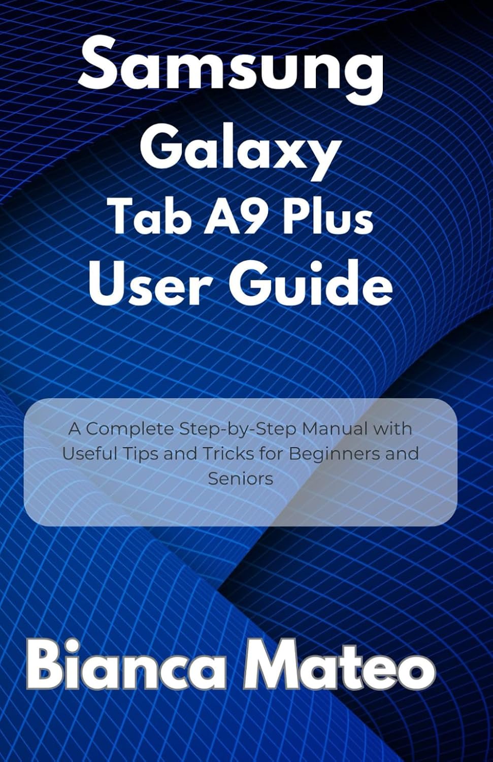capítulo por capítulo baixar Samsung Galaxy Tab A9 Plus User Guide: A Complete Step-by-Step Manual with Useful Tips and Tricks for Beginners and Seniors