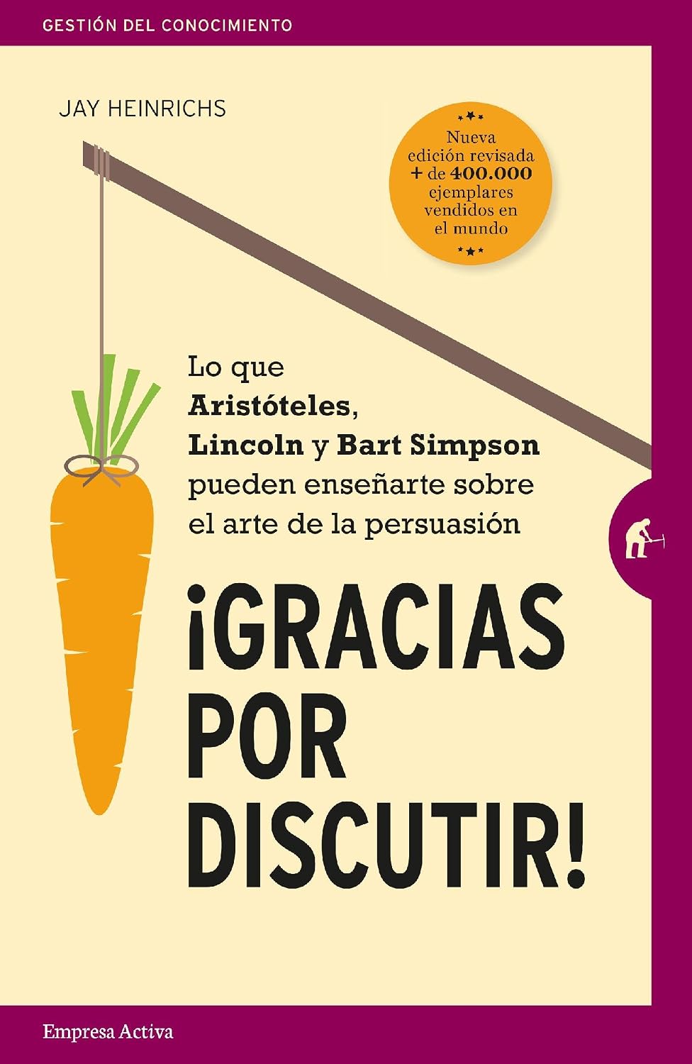 Gracias por Discutir: Lo que Aristóteles, Lincoln y los Simpson pueden enseñarte sobre el arte de la persuasión (Gestión del conocimiento) (Spanish Edition) baixar livro de graça