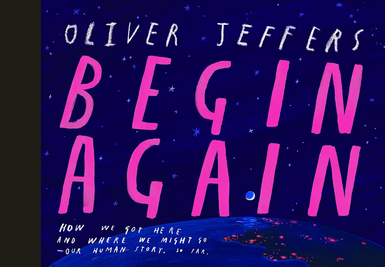 ler totalmente Begin Again: How We Got Here and Where We Might Go - Our Human Story. So Far.