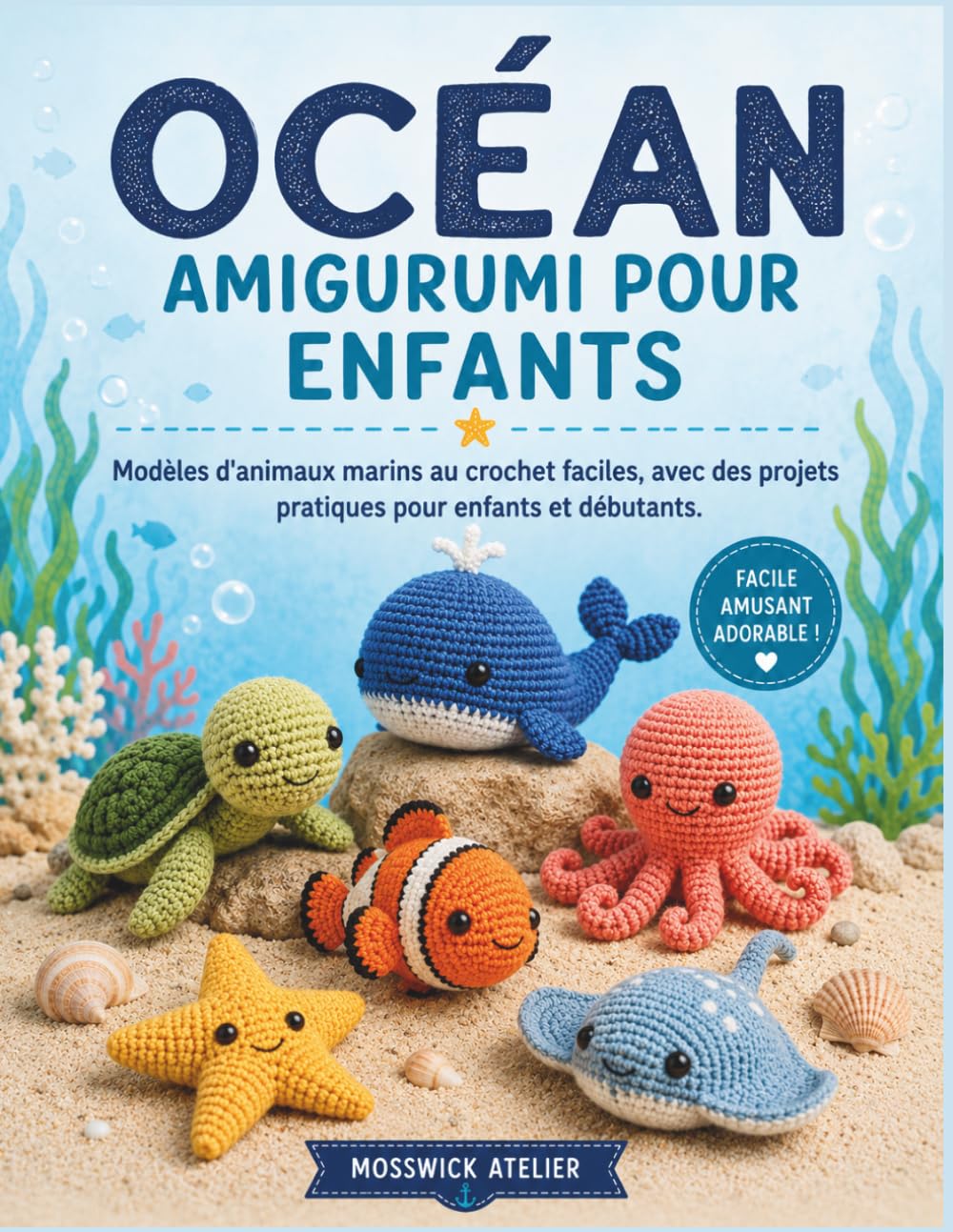 OCÉAN AMIGURUMI POUR ENFANTS: Modèles d'animaux marins au crochet faciles, avec des projets pratiques pour enfants et débutants. (French Edition) baixar livro de graça