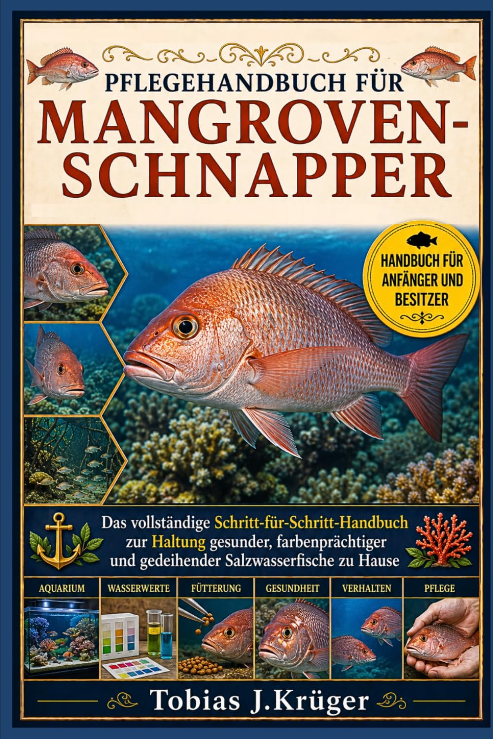 Pflegehandbuch Für Mangroven-Schnapper: Das vollständige Schritt-für-Schritt-Handbuch zur Haltung gesunder, farbenprächtiger und gedeihender Salzwasserfische zu Hause baixar livro de graça