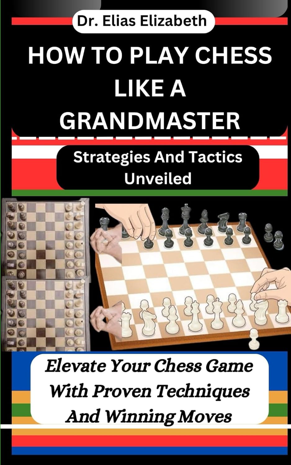 ler totalmente How to Play Chess Like a Grandmaster: Strategies And Tactics Unveiled: Elevate Your Chess Game With Proven Techniques And Winning Moves