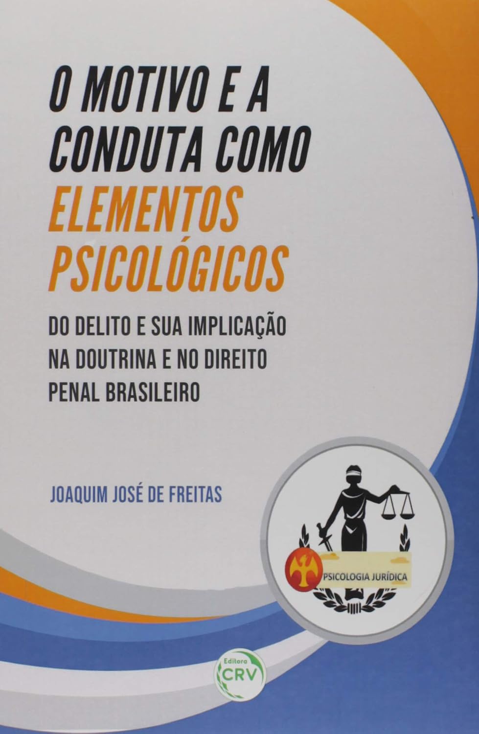 O motivo e a conduta como elementos psicológicos do delito e sua implicação na doutrina e no direito penal brasileiro