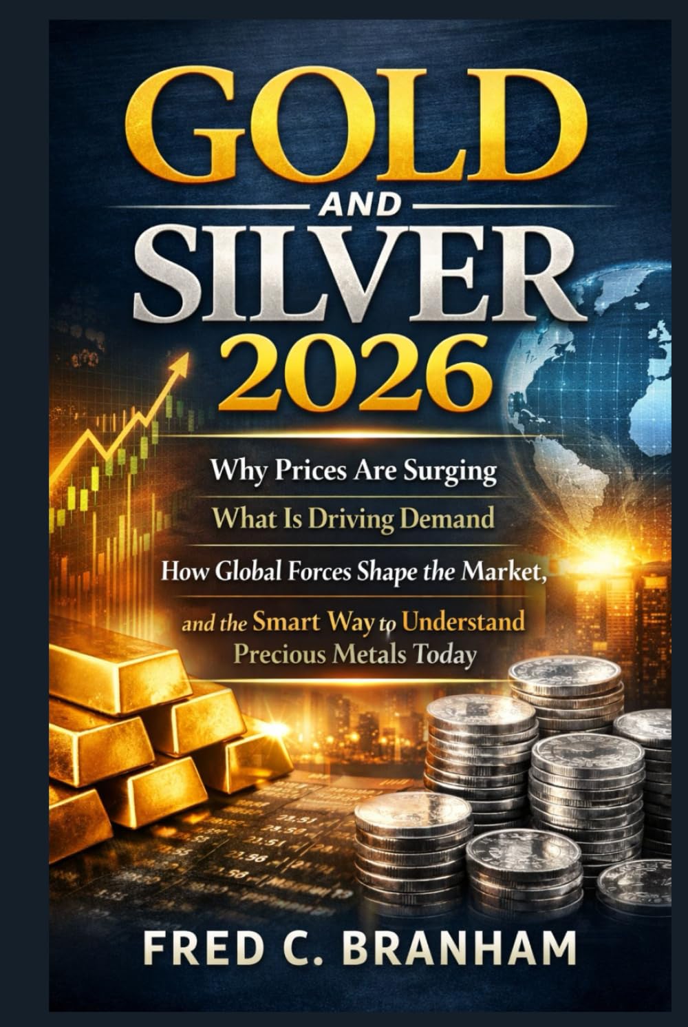 Gold and Silver 2026: Why Prices Are Surging, What Is Driving Demand, How Global Forces Shape the Market, and the Smart Way to Understand Precious Metals Today baixar o livro de graça
