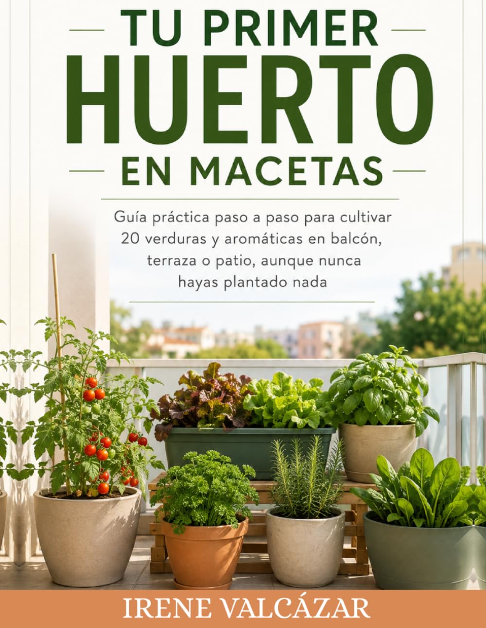 ler totalmente Tu primer huerto en macetas: Guía práctica paso a paso para cultivar 20 verduras y aromáticas en balcón, terraza o patio, aunque nunca hayas plantado nada (Spanish Edition)