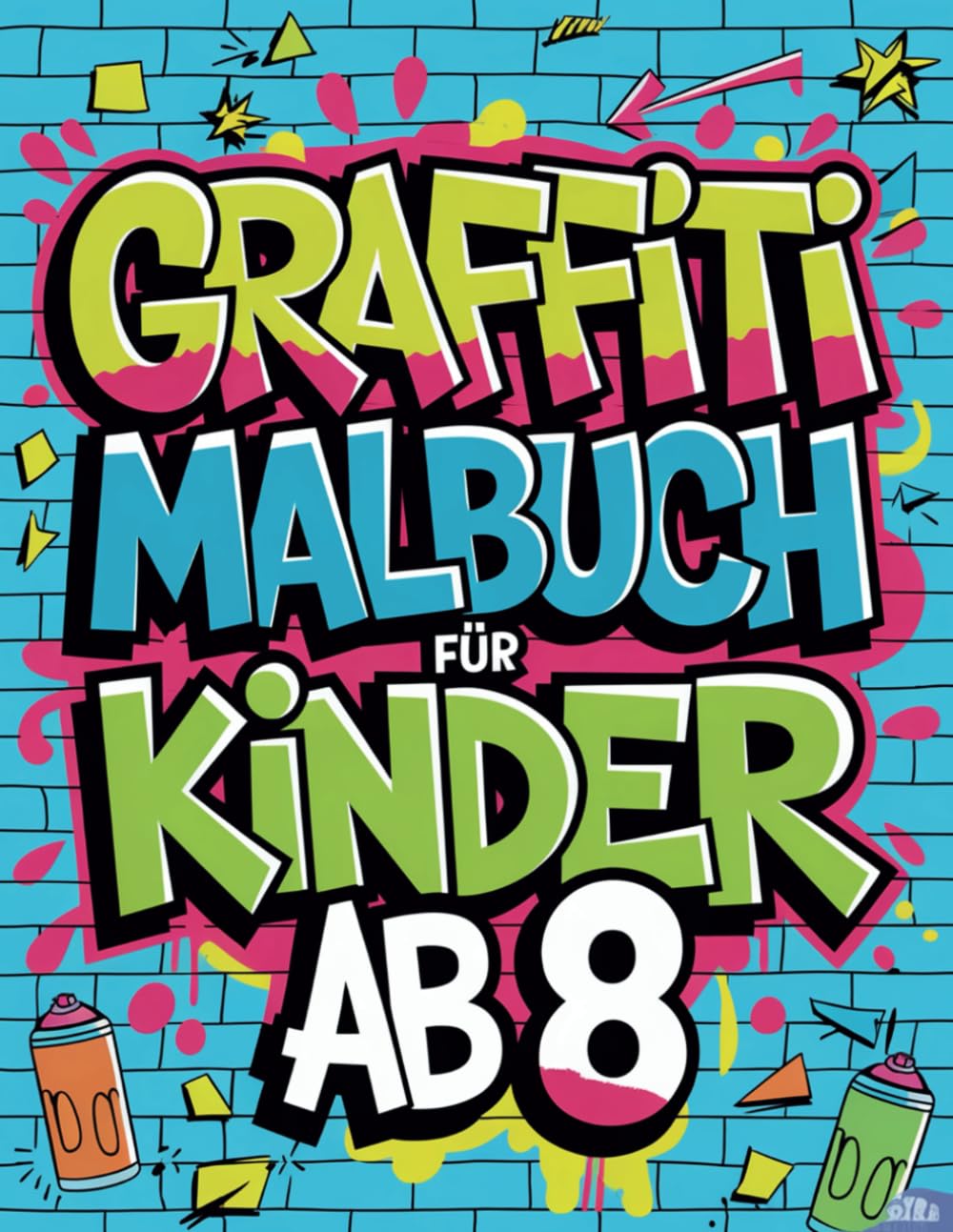 ler totalmente Graffiti Malbuch für Kinder ab 8: Entdecke über 50 kreative Street-Art-Motive zum Ausmalen - Das perfekte Ausmalbuch für Mädchen und Jungen zum Entspannen (German Edition)