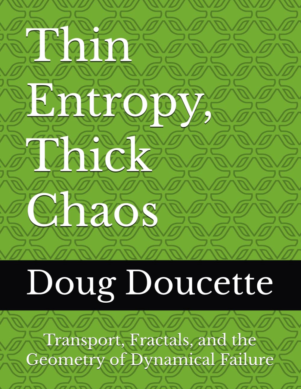 ler totalmente Thin Entropy, Thick Chaos: Transport, Fractals, and the Geometry of Dynamical Failure