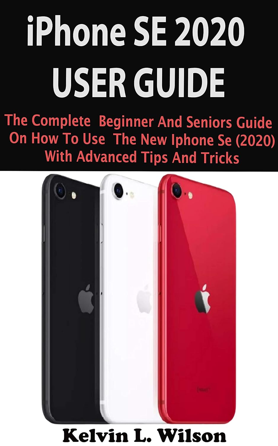 iPhone SE 2020 USER GUIDE: The Complete Beginner And Seniors Guide On How To Use The New iPhone Se (2020) With Advanced Tips And Trick To Help You Master iOS 13. (English Edition) baixar livro de graça