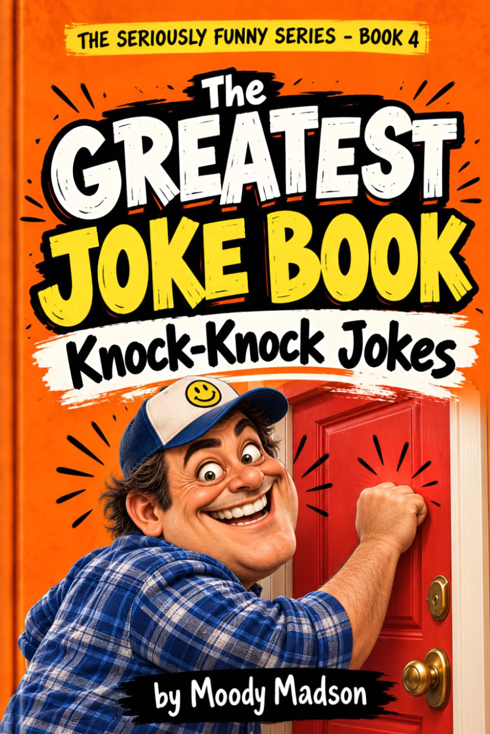 The Greatest Joke Book: Knock-Knock (The Seriously Funny Series)