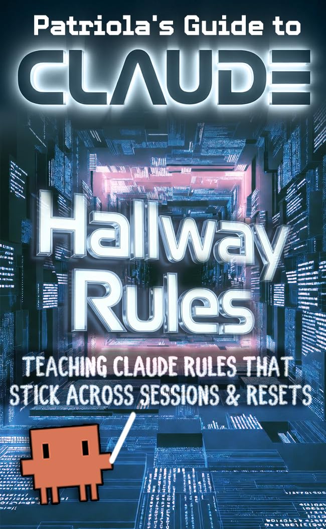 Patriola's Guide to Claude: Hallway Rules: Teaching Claude Rules That Stick Across Sessions and Resets (English Edition) baixar livro de graça