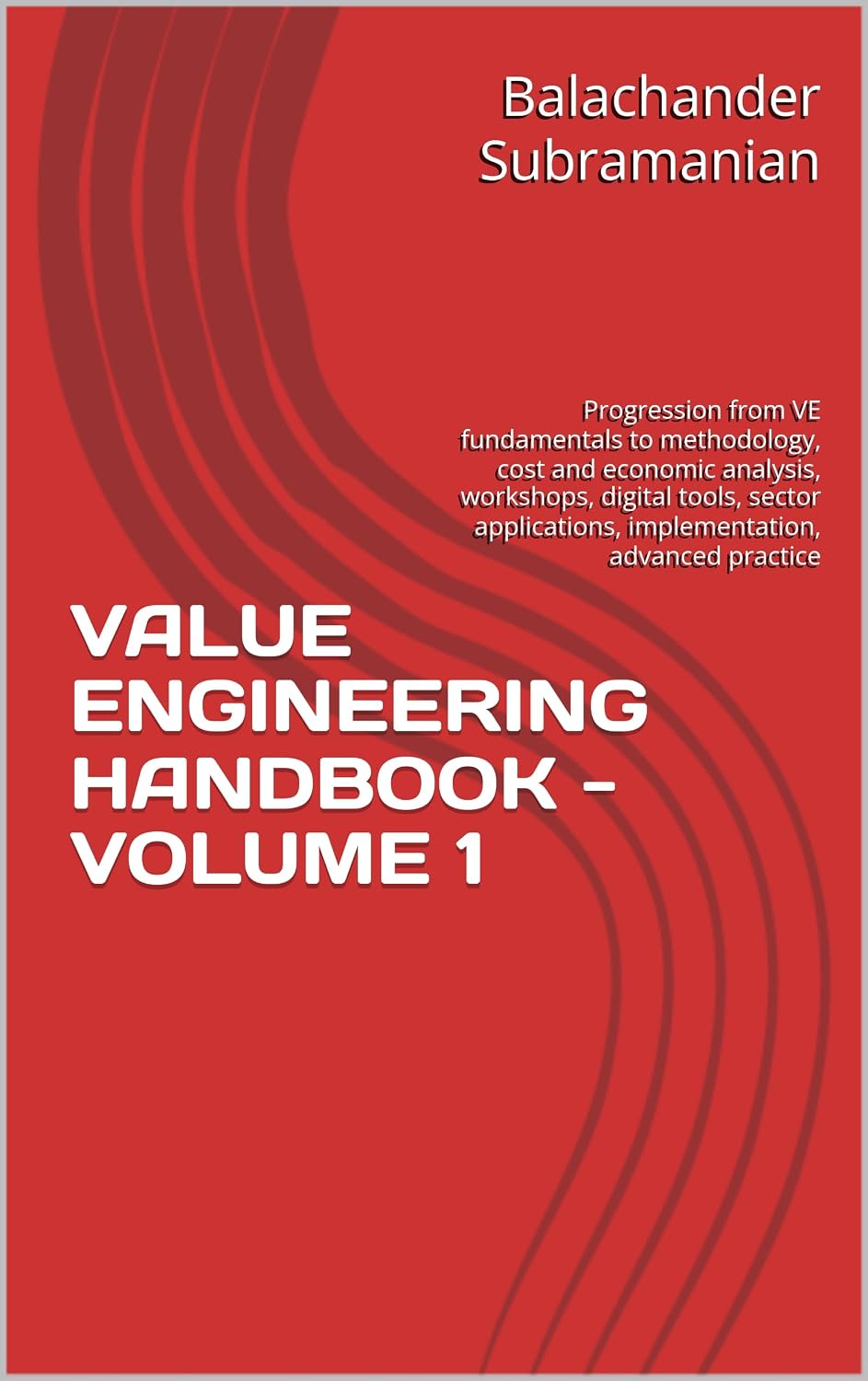 VALUE ENGINEERING HANDBOOK - VOLUME 1: Progression from VE fundamentals to methodology, cost and economic analysis, workshops, digital tools, sector applications,... advanced practice (English Edition) baixar o livro de graça