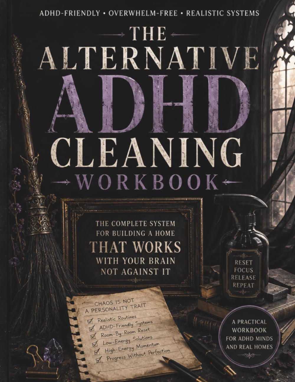 The Alternative ADHD Cleaning Workbook: A Flexible Home Reset System for Decluttering, Cleaning, Executive Dysfunction, Low-Energy Days, and Creating a Home That Works With Your Brain baixar livro de graça