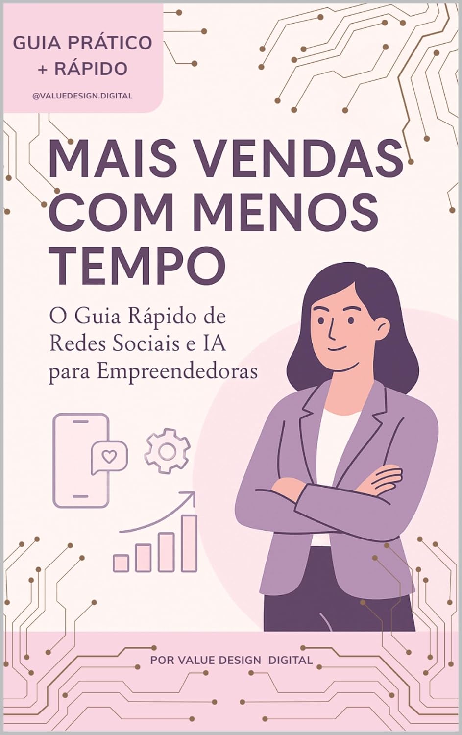 ler totalmente Mais Vendas com Menos Tempo: O Guia Rápido de Redes Sociais e IA para Empreendedoras