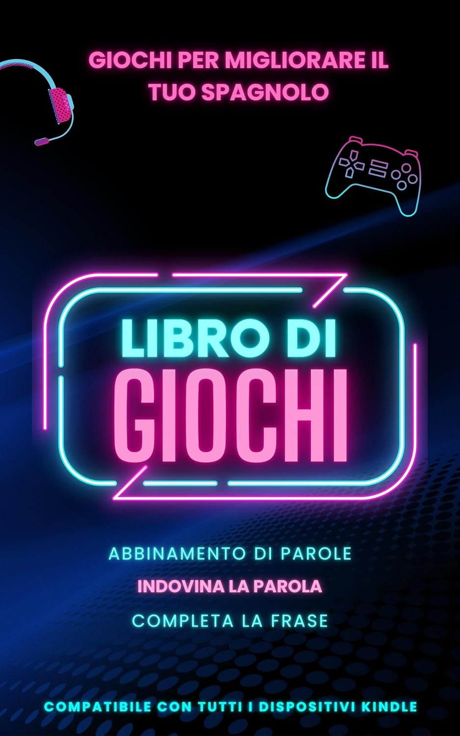 Giochi per migliorare il tuo spagnolo: Libro di giochi con 3 giochi inclusi e completamente compatibile con Kindle (Spagnolo per chi parla italiano Vol. 6) (Italian Edition) baixar o livro de graça