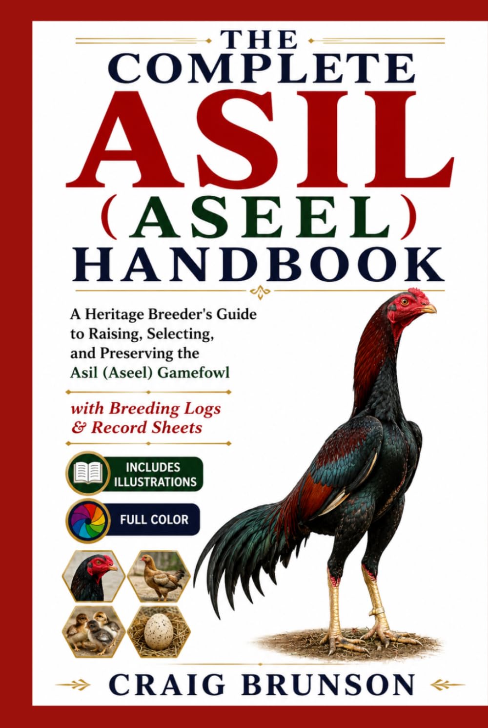 ler totalmente The Complete Asil (Aseel) Handbook: A Heritage Breeder's Guide to Raising, Selecting, and Preserving the Asil (Aseel) Gamefowl — with Breeding Logs & Record Sheets