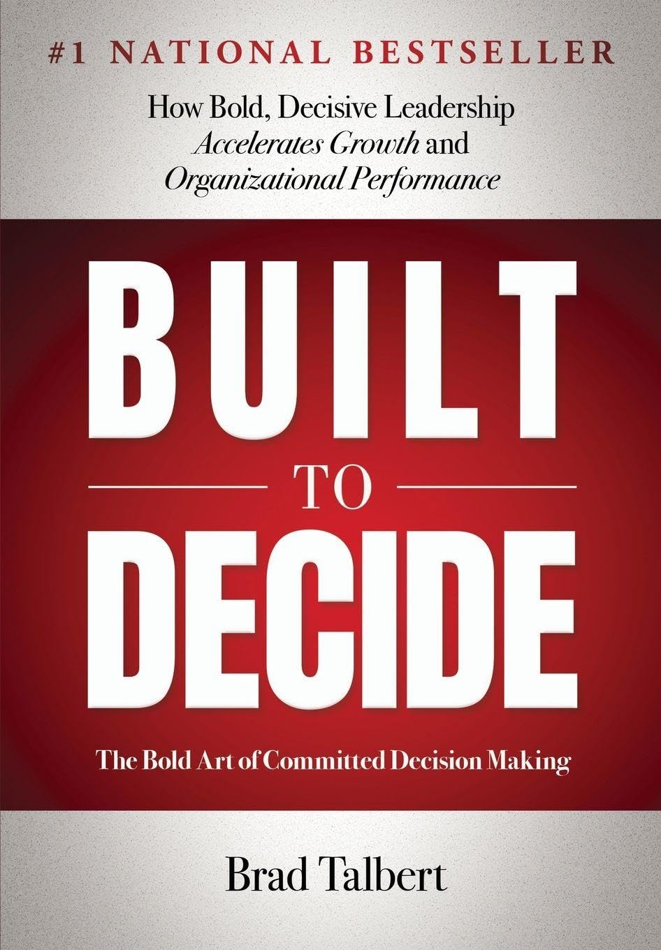 capítulo por capítulo baixar Built to Decide: How Bold, Decisive Leadership Accelerates Growth and Organizational Performance