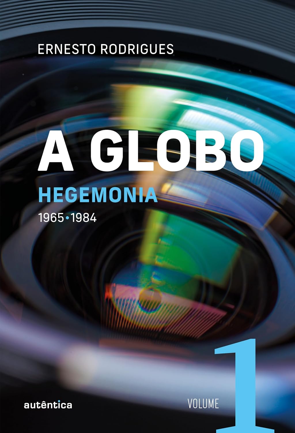 A Globo Vol. 1 (Hegemonia): 1965 - 1984: Volume 1 baixar o livro de graça