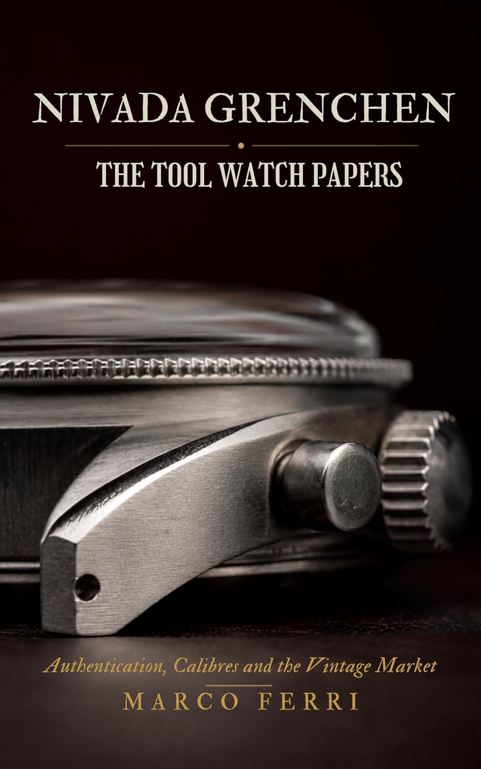 NIVADA GRENCHEN: The Tool Watch Papers — Authentication, Calibres and the Vintage Market (Horological Atlas) (English Edition) baixar livro de graça